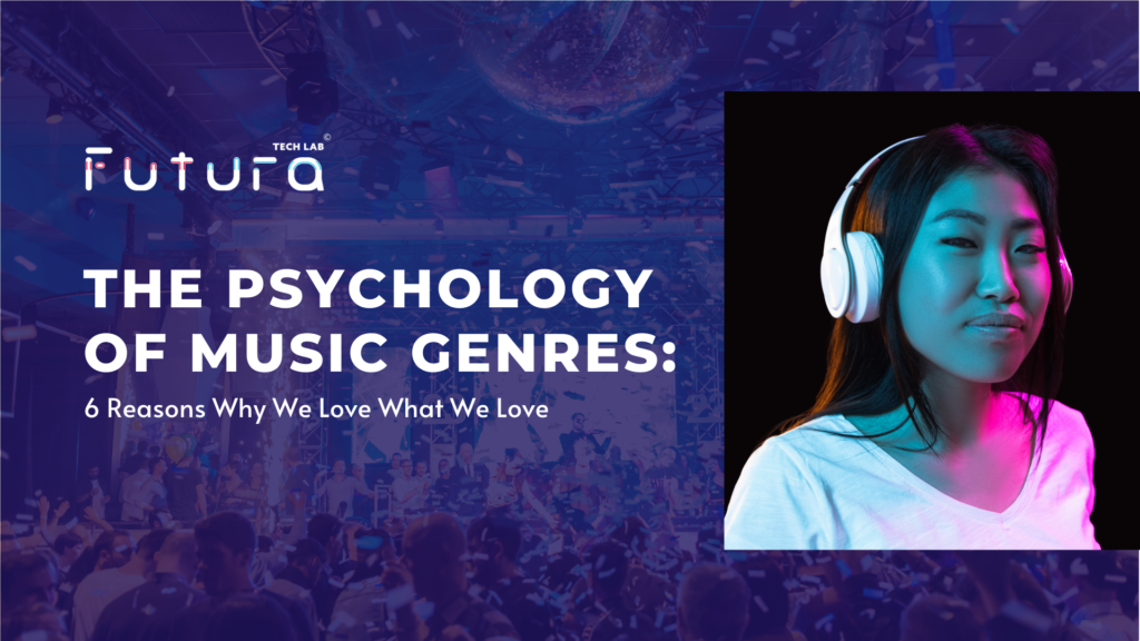 The Psychology of Music Genres: 6 reasons why we love what we love